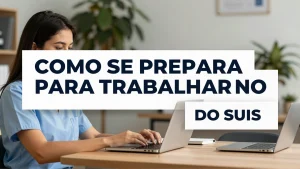 Como se preparar para trabalhar na Fora Nacional do SUS um guia completo