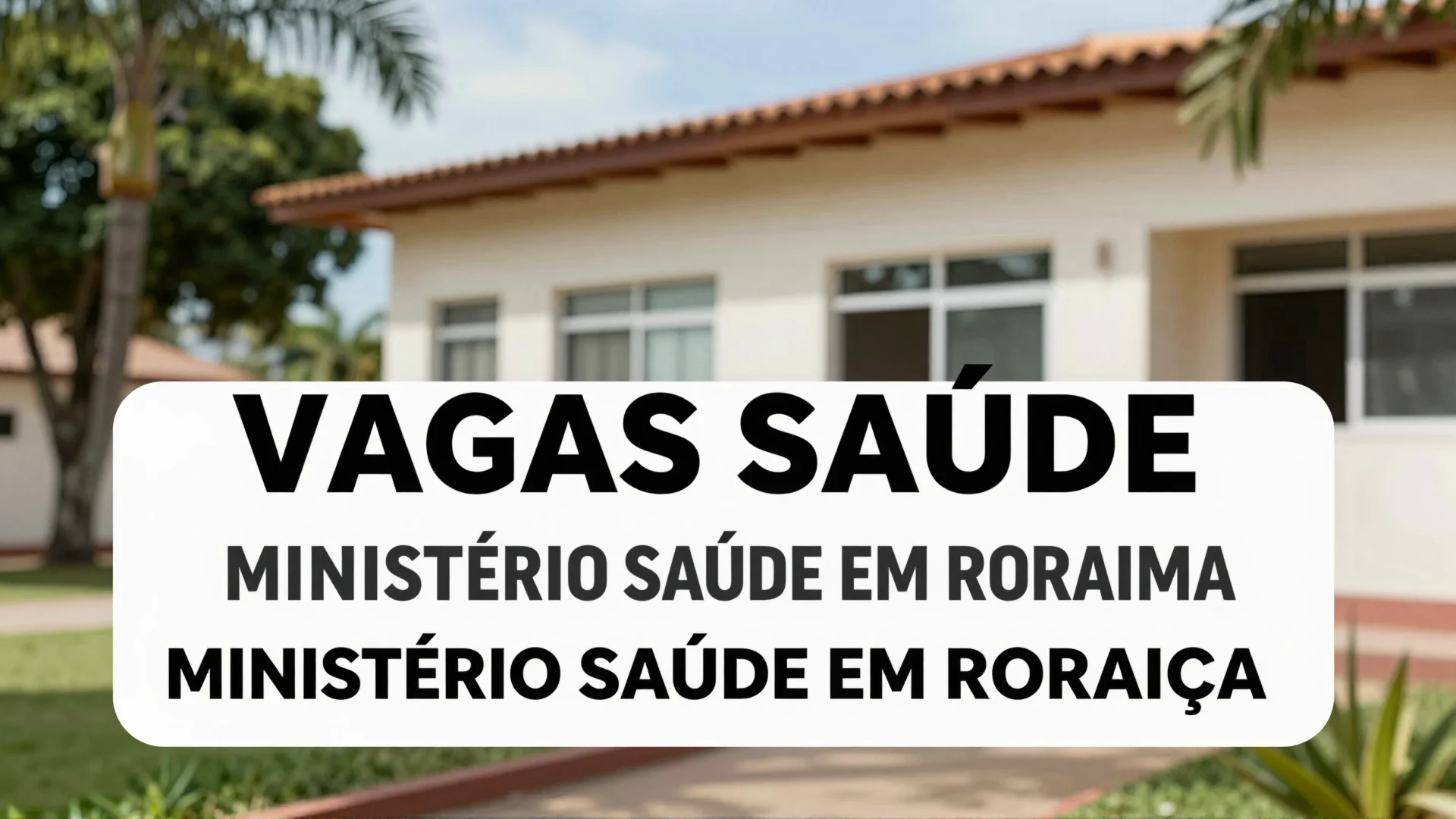 Vagas Saúde Ministério Saúde em Roraima: O Plano de Preparação do SUS Diante da Crise Climática