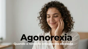 Agonorexia quando o remdio para emagrecer vira obsesso pela magreza