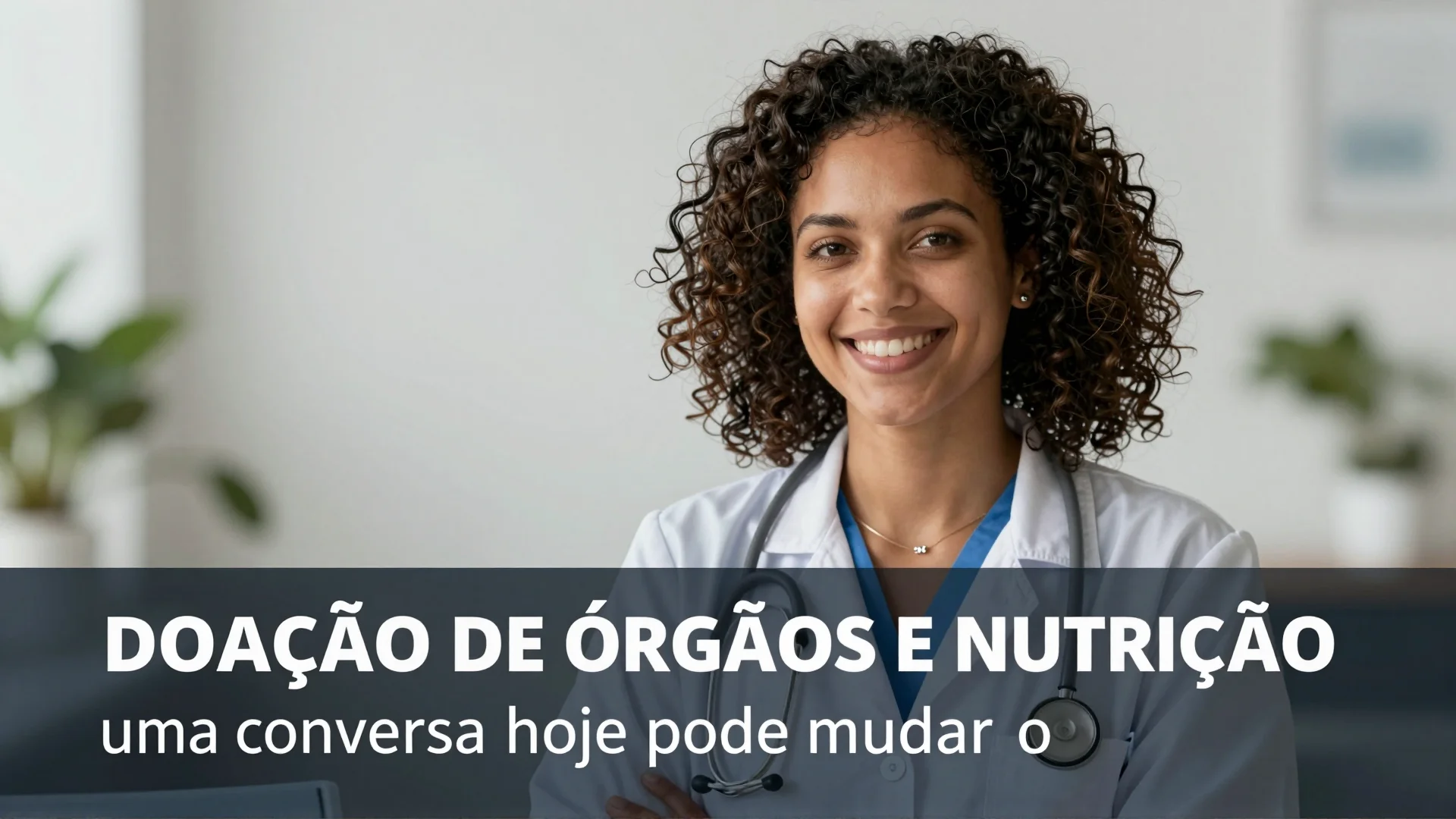 Doação de órgãos e nutrição: uma conversa hoje pode mudar o futuro