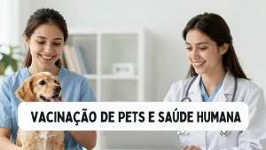 Vacinao de pets e sade humana o papel do imunizado durante a pandemia