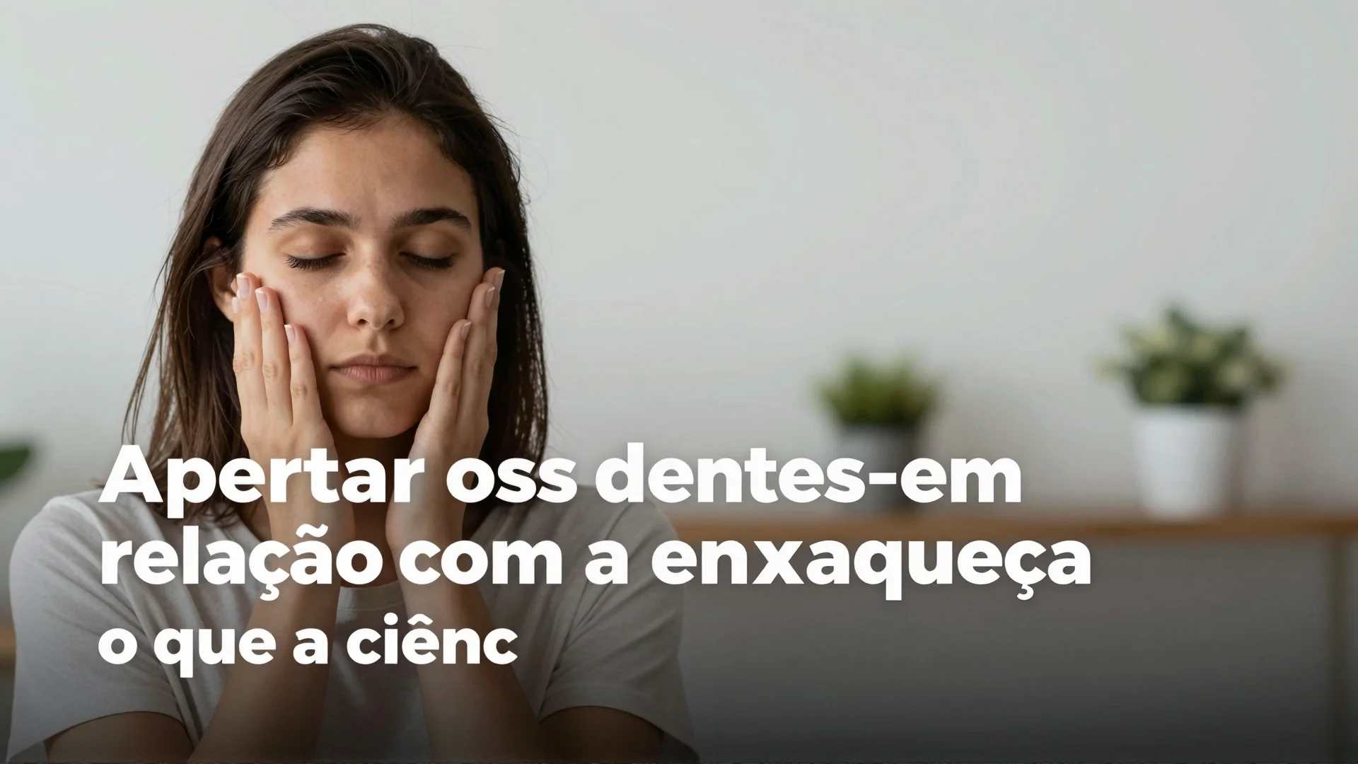 Apertar os dentes tem relação com a enxaqueca: o que a ciência revela sobre saúde bucal e dor de cabeça