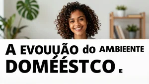 A Evoluo do Ambiente Domstico e o Impacto na Nutrio Preventiva