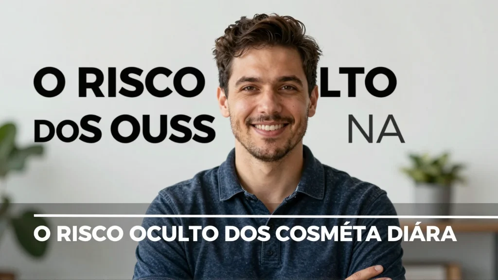 O Risco Oculto dos Cosmticos na Sua Rotina Diria