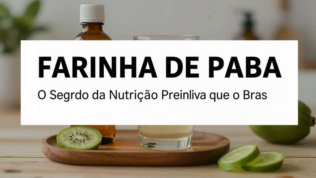 Farinha de Paba O Segredo da Nutrio Preventiva que o Brasil Esqueceu
