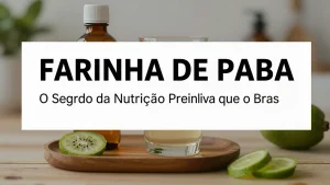 Farinha de Paba O Segredo da Nutrio Preventiva que o Brasil Esqueceu