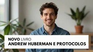 Novo Livro Andrew Huberman e Protocolos para a Sade Preventiva