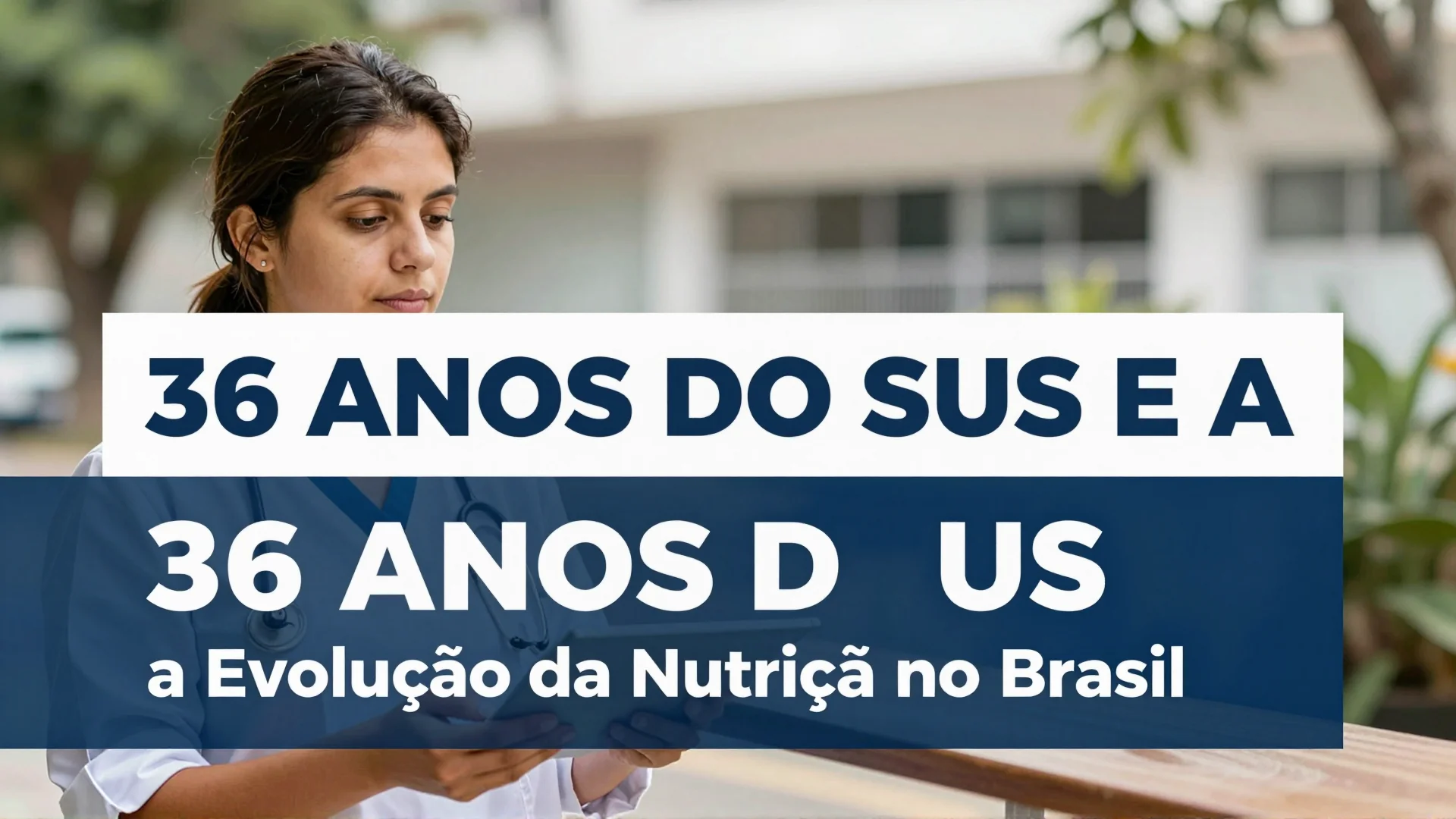 36 Anos do SUS e a Evolução da Nutrição no Brasil